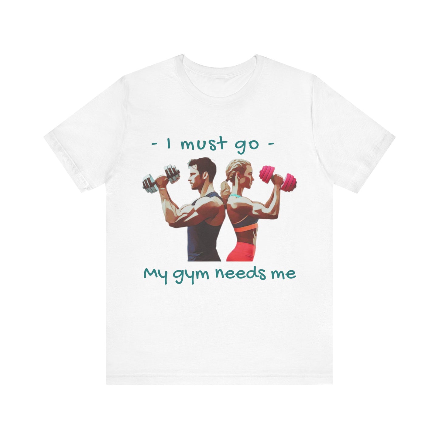 T-shirt « Ma salle de sport a besoin de moi »